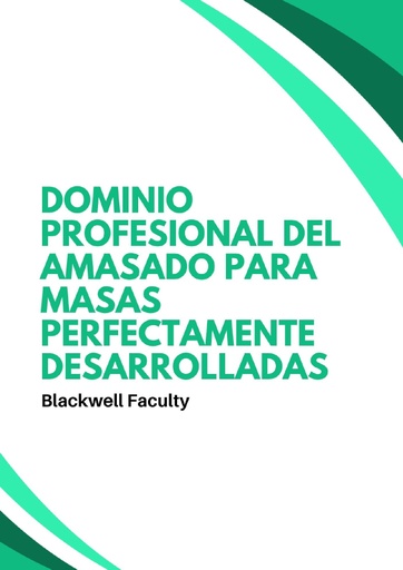 DOMINIO PROFESIONAL DEL AMASADO PARA MASAS PERFECTAMENTE DESARROLLADAS