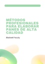 MÉTODOS PROFESIONALES PARA ELABORAR PANES DE ALTA CALIDAD