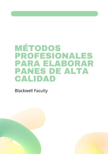 MÉTODOS PROFESIONALES PARA ELABORAR PANES DE ALTA CALIDAD