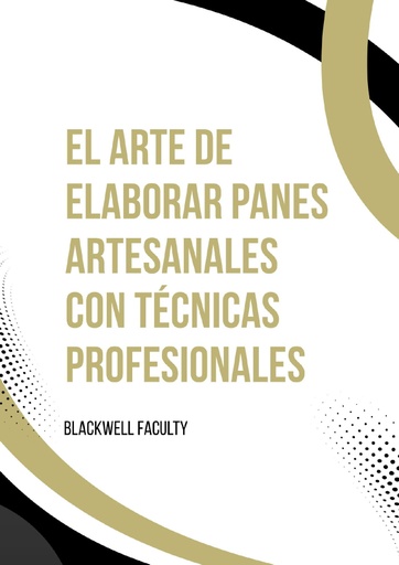 EL ARTE DE ELABORAR PANES ARTESANALES CON TÉCNICAS PROFESIONALES