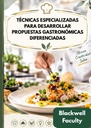 TÉCNICAS ESPECIALIZADAS PARA DESARROLLAR PROPUESTAS GASTRONÓMICAS DIFERENCIADAS
