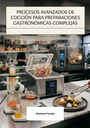 PROCESOS AVANZADOS DE COCCIÓN PARA PREPARACIONES GASTRONÓMICAS COMPLEJAS