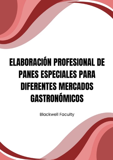 ELABORACIÓN PROFESIONAL DE PANES ESPECIALES PARA DIFERENTES MERCADOS GASTRONÓMICOS