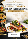 DOMINIO DE TÉCNICAS ESPECIALIZADAS EN COCINA INTERNACIONAL CONTEMPORÁNEA