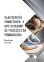 PANIFICACIÓN PROFESIONAL Y OPTIMIZACIÓN DE PROCESOS DE PRODUCCIÓN