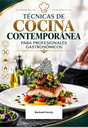 TÉCNICAS DE COCINA CONTEMPORÁNEA PARA PROFESIONALES GASTRONÓMICOS