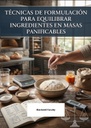 TÉCNICAS DE FORMULACIÓN PARA EQUILIBRAR INGREDIENTES EN MASAS PANIFICABLES