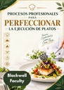 PROCESOS PROFESIONALES PARA PERFECCIONAR LA EJECUCIÓN DE PLATOS