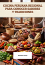 COCINA PERUANA REGIONAL PARA CONOCER SABORES Y TRADICIONES