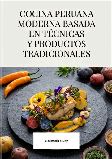COCINA PERUANA MODERNA BASADA EN TÉCNICAS Y PRODUCTOS TRADICIONALES