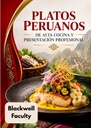 PLATOS PERUANOS DE ALTA COCINA Y PRESENTACIÓN PROFESIONAL