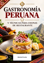 GASTRONOMÍA PERUANA Y TÉCNICAS PARA COCINAS DE RESTAURANTE
