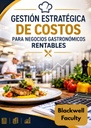 GESTIÓN ESTRATÉGICA DE COSTOS PARA NEGOCIOS GASTRONÓMICOS RENTABLES