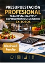 PRESUPUESTACIÓN PROFESIONAL PARA RESTAURANTES Y EMPRENDIMIENTOS CULINARIOS EXITOSOS
