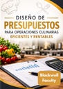 DISEÑO DE PRESUPUESTOS PARA OPERACIONES CULINARIAS EFICIENTES Y RENTABLES