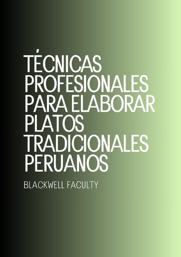 TÉCNICAS PROFESIONALES PARA ELABORAR PLATOS TRADICIONALES PERUANOS