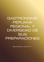 GASTRONOMÍA PERUANA REGIONAL Y DIVERSIDAD DE SUS PREPARACIONES