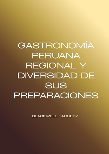 GASTRONOMÍA PERUANA REGIONAL Y DIVERSIDAD DE SUS PREPARACIONES
