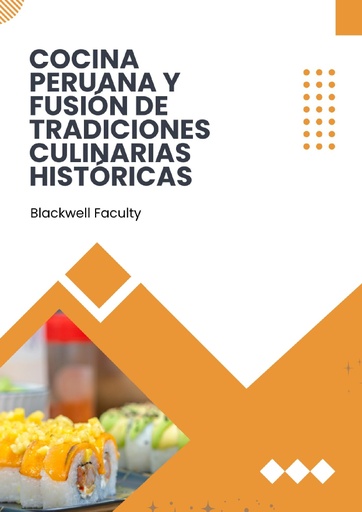 COCINA PERUANA Y FUSIÓN DE TRADICIONES CULINARIAS HISTÓRICAS