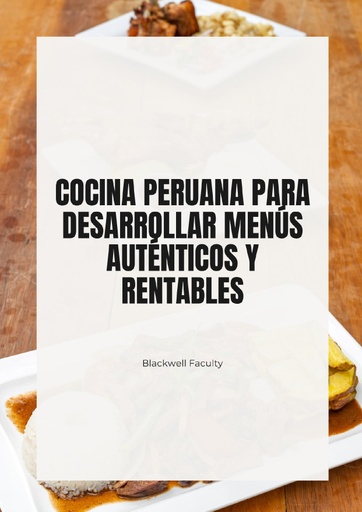 COCINA PERUANA PARA DESARROLLAR MENÚS AUTÉNTICOS Y RENTABLES