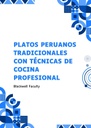 PLATOS PERUANOS TRADICIONALES CON TÉCNICAS DE COCINA PROFESIONAL