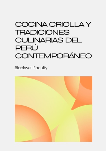 COCINA CRIOLLA Y TRADICIONES CULINARIAS DEL PERÚ CONTEMPORÁNEO