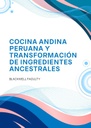 COCINA ANDINA PERUANA Y TRANSFORMACIÓN DE INGREDIENTES ANCESTRALES
