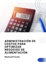 ADMINISTRACIÓN DE COSTOS PARA OPTIMIZAR NEGOCIOS DE ALIMENTACIÓN