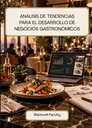ANÁLISIS DE TENDENCIAS PARA EL DESARROLLO DE NEGOCIOS GASTRONÓMICOS