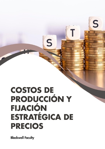 COSTOS DE PRODUCCIÓN Y FIJACIÓN ESTRATÉGICA DE PRECIOS