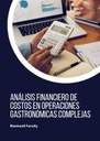 ANÁLISIS FINANCIERO DE COSTOS EN OPERACIONES GASTRONÓMICAS COMPLEJAS