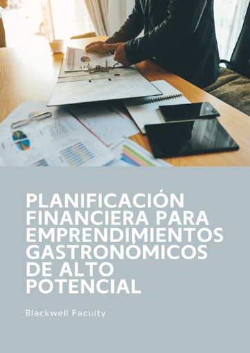 PLANIFICACIÓN FINANCIERA PARA EMPRENDIMIENTOS GASTRONÓMICOS DE ALTO POTENCIAL