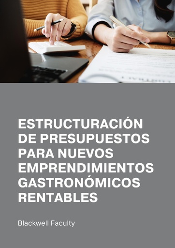 ESTRUCTURACIÓN DE PRESUPUESTOS PARA NUEVOS EMPRENDIMIENTOS GASTRONÓMICOS RENTABLES