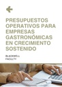 PRESUPUESTOS OPERATIVOS PARA EMPRESAS GASTRONÓMICAS EN CRECIMIENTO SOSTENIDO