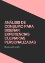 ANÁLISIS DE CONSUMO PARA DISEÑAR EXPERIENCIAS CULINARIAS PERSONALIZADAS