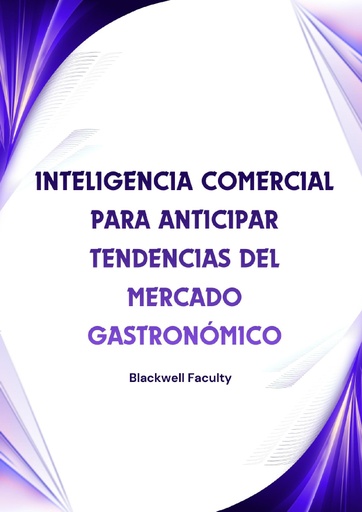 INTELIGENCIA COMERCIAL PARA ANTICIPAR TENDENCIAS DEL MERCADO GASTRONÓMICO