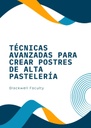 TÉCNICAS AVANZADAS PARA CREAR POSTRES DE ALTA PASTELERÍA