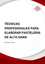 TÉCNICAS PROFESIONALES PARA ELABORAR PASTELERÍA DE ALTA GAMA