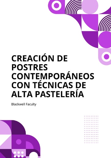 CREACIÓN DE POSTRES CONTEMPORÁNEOS CON TÉCNICAS DE ALTA PASTELERÍA