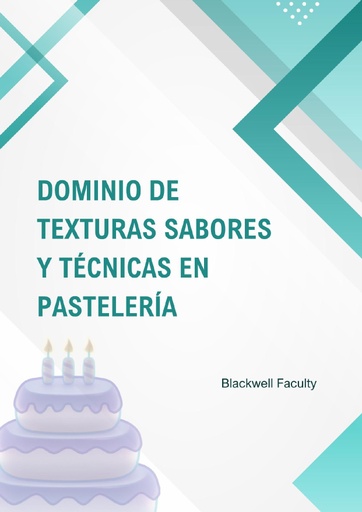 DOMINIO DE TEXTURAS SABORES Y TÉCNICAS EN PASTELERÍA