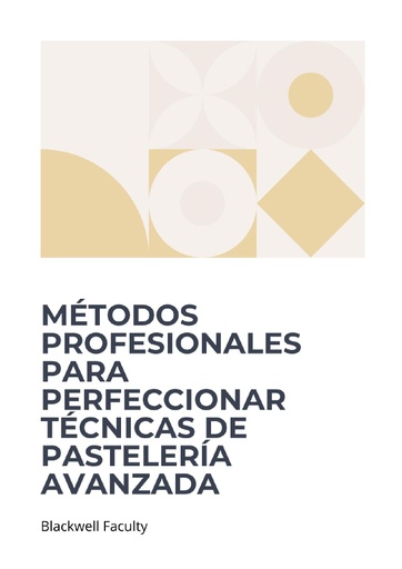 MÉTODOS PROFESIONALES PARA PERFECCIONAR TÉCNICAS DE PASTELERÍA AVANZADA