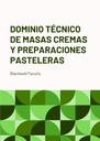 DOMINIO TÉCNICO DE MASAS CREMAS Y PREPARACIONES PASTELERAS