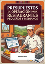 PRESUPUESTOS DE OPERACIÓN PARA RESTAURANTES PEQUEÑOS Y MEDIANOS