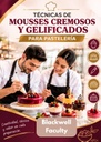 TÉCNICAS DE MOUSSES CREMOSOS Y GELIFICADOS PARA PASTELERÍA