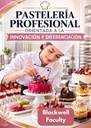 PASTELERÍA PROFESIONAL ORIENTADA A LA INNOVACIÓN Y DIFERENCIACIÓN