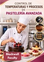 CONTROL DE TEMPERATURAS Y PROCESOS EN PASTELERÍA AVANZADA