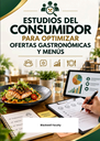 ESTUDIOS DEL CONSUMIDOR PARA OPTIMIZAR OFERTAS GASTRONÓMICAS Y MENÚS