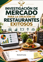 INVESTIGACIÓN DE MERCADO PARA LA CREACIÓN DE RESTAURANTES EXITOSOS