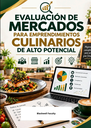 EVALUACIÓN DE MERCADOS PARA EMPRENDIMIENTOS CULINARIOS DE ALTO POTENCIAL