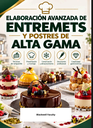 ELABORACIÓN AVANZADA DE ENTREMETS Y POSTRES DE ALTA GAMA